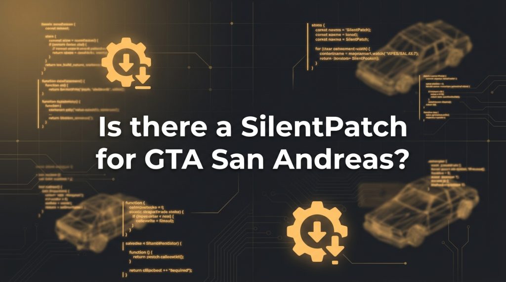 Is there a SilentPatch for GTA San Andreas